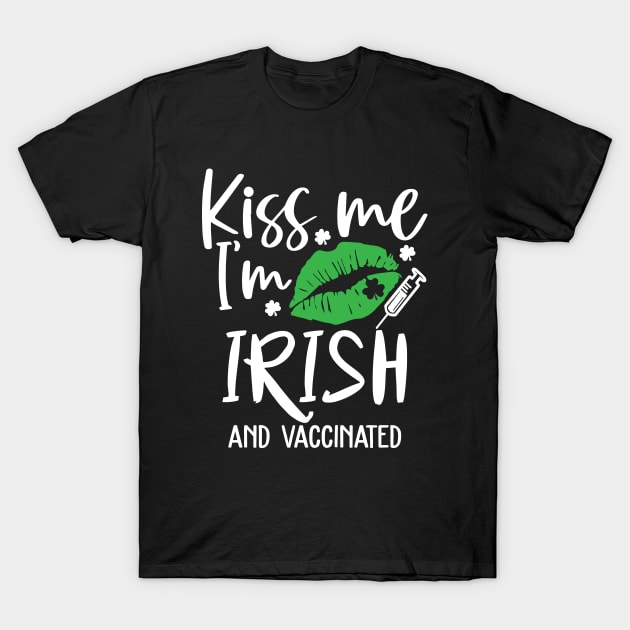 Kiss Me I'm Irish and Vaccinated T-Shirt by ArtedPool